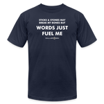 Unisex Jersey T-Shirt / Words Just Fuel Me - navy