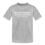 Toddler Premium T-Shirt / No Off Season - heather gray