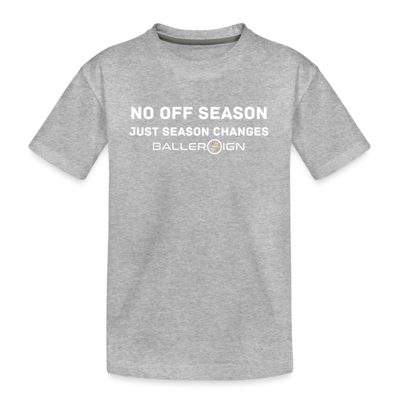 Toddler Premium T-Shirt / No Off Season - heather gray