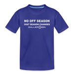 Toddler Premium T-Shirt / No Off Season - royal blue