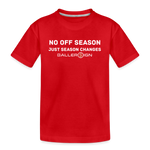 Toddler Premium T-Shirt / No Off Season - red