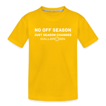 Toddler Premium T-Shirt / No Off Season - sun yellow