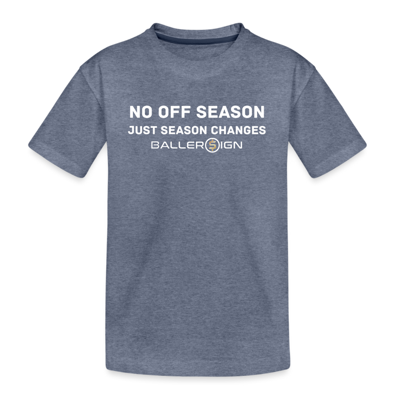 Toddler Premium T-Shirt / No Off Season - heather blue