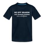 Toddler Premium T-Shirt / No Off Season - deep navy