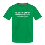 Toddler Premium T-Shirt / No Off Season - kelly green