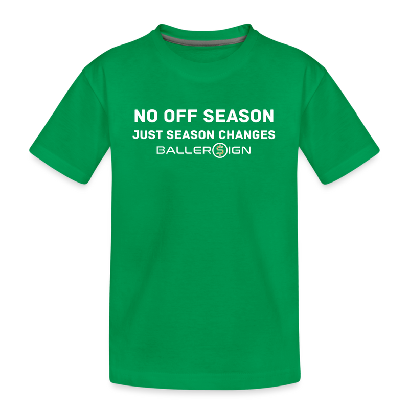 Toddler Premium T-Shirt / No Off Season - kelly green